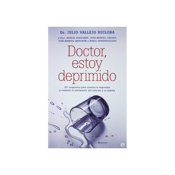 Doctor, estoy deprimido. 101 respuestas para conocer la depresión y combatir el s....